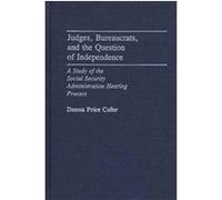 Judges, Bureaucrats, and the Question of Independence, Contributions in Political Science Donna Price Cofer (Auteur)