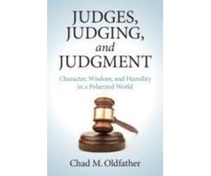 Judges, Judging, And Judgment