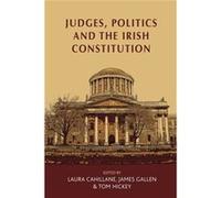 Judges Politics and the Irish Constitution Judges Politics and the Irish Constitution (Auteur)