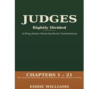 Judges Rightly Divided: A King James Verse-by-Verse Commentary: The Cycle of Apostasy and the Deliverers Who Point to Christ