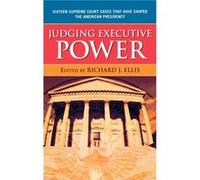 Judging Executive Power by Richard J. Ellis Richard Ellis (Auteur)
