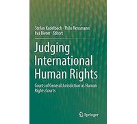 Judging International Human Rights : Courts Of General Jurisdiction As Human Rights Courts