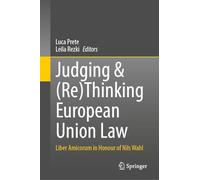 Judging & (Re)Thinking European Union Law: Liber Amicorum in Honour of Nils Wahl
