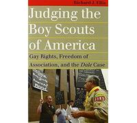 Judging The Boy Scouts Of America: Gay Rights, Freedom Of Association, And The Dale Case