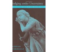 Judging Under Uncertainty : An Institutional Theory Of Legal Interpretation
