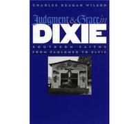 Judgment and Grace in Dixie by Charles Reagan Wilson Charles Reagan Wilson (Auteur)