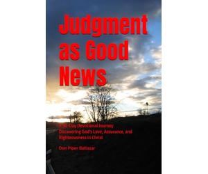 Judgment as Good News: Discovering God's Love, Assurance, and Righteousness in Christ