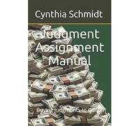 Judgment Assignment Manual: Buying Judgments To Collect