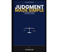 Judgment Made Simple: How to Make Better Decisions When Information Is Incomplete and Outcomes Are Uncertain