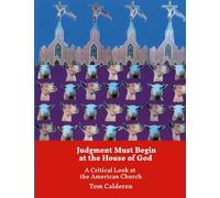 Judgment Must Begin at the House of God: A Critical Look at the American Church