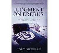 Judgment on Erebus: A Notorious Air Disaster on Antarctica's Mount Erebus Tests a Nation's Conscience