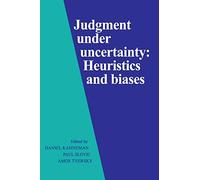 Judgment under Uncertainty – Heuristics and Biases