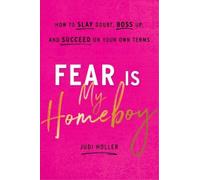 Judi Holler Fear Is My Homeboy (Relié)