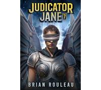 Judicator Jane 7: A LitRPG Adventure