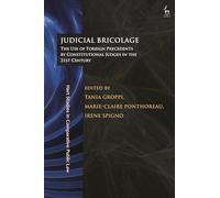 Judicial Bricolage: The Use of Foreign Precedents by Constitutional Judges in the 21st Century