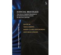 Judicial Bricolage: The Use of Foreign Precedents by Constitutional Judges in the 21st Century