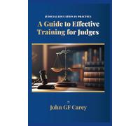 Judicial Education In Practice: A Guide to Effective Training for Judges