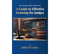 Judicial Education In Practice: A Guide to Effective Training for Judges