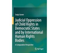Judicial Oppression of Child Rights in Democratic States and by International Human Rights Bodies: A Comparative Perspective