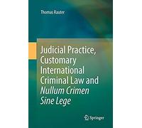 Judicial Practice, Customary International Criminal Law And Nullum Crimen Sine Lege