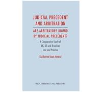 Judicial Precedent And Arbitration - Are Arbitrators Bound By Judicial Precedent?