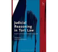 Judicial Reasoning in Tort Law: English and French Traditions Compared