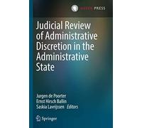 Judicial Review Of Administrative Discretion In The Administrative State