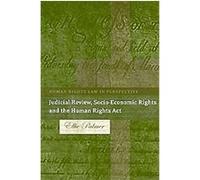 Judicial Review, Socio-Economic Rights and the Human Rights Act, Human Rights Lae in Perspective Ellie Palmer (Auteur)