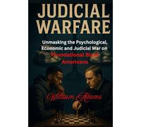 Judicial Warfare: Unmasking the Psychological, Economical and Judicial war on Foundational Black Americans