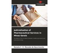 Judicialisation of Pharmaceutical Services in Minas Gerais: An analysis of the correlation between intellectual property and prescription drugs