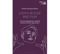 Judith Butler and Film The Good Egalitarian, the Bad Feminist and the Ugly Others - Temmuz Süreyya Gürbüz - Bloomsbury Academic - ebook (ePub) - Livre