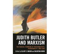 Judith Butler and Marxism: The Radical Feminism of Performativity, Vulnerability, and Care