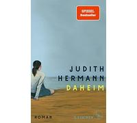 Judith Hermann Daheim: Roman »Das schönste Buch, das ich seit vielen M (Poche)