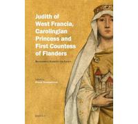 Judith of West Francia, Carolingian Princess and First Countess of Flanders: Biographical Elements and Legacy