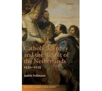 Judith Pollmann Catholic Identity and the Revolt of the Netherlands, 152 (Relié)