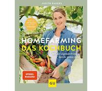 Judith Rakers Homefarming: Das Kochbuch: Mit der eigenen Ernte durchs ga (Relié)