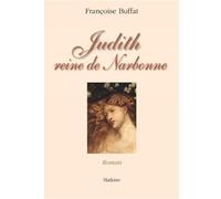 Judith reine de narbonne - Françoise Buffat - Slatkine - broché - Roman