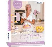 Judith Sendl Chronisch Gesund #naschen - Süßer Genuss mit anti-entzündli (Relié)
