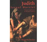 Judith: Sexual Warrior : Women and Power in Western Culture