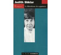 JUDITH SHKLAR : LE LIB?RALISME DES OPPRIM?S by PAUL MAGNETTE (July 05,2006)