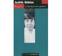 Judith Shklar - Le Libéralisme Des Opprimés