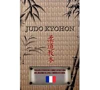 JUDO KYOHON (Français): Traduction du chef-d'oeuvre de Jigoro Kano, créée en 1931