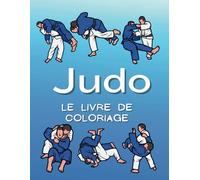 Judo Le livre de coloriage: pour les enfants de 2 à 16 ans