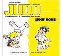 Judo pour nous - Ceintures blanche et jaune (volume 1) La progession française à l'intention des jeunes - Claude Fradet - Budo Eds - broché - Bande dessinée