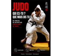 Judo, qui es-tu ?, que nous dis-tu ?: De l'analyse de l'activité aux propositions de travail