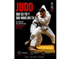Judo, qui es-tu ?, que nous dis-tu ?: De l'analyse de l'activité aux propositions de travail