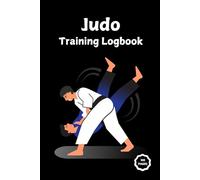 Judo Training Logbook: 6 X 9 Inch 100 Pages Judo Daily Practice Journal For Players & Coaches