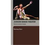 Judson Dance Theater: Performative Traces Burt, Ramsay (Auteur)