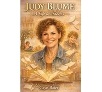 JUDY BLUME: A LIFE IN STORIES: A Judy Blume biography