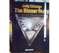 Judy Chicago, The dinner Party: Schirn Kunsthalle Frankfurt, Ausstellung vom 1. Mai-28. Juni 1987 (German Edition)